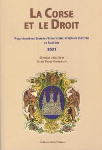 La Corse et le droit : vingt-deuxièmes journées universitaires d'histoire maritime de Bonifacio, 2021