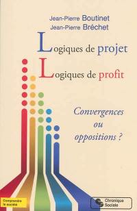 Logiques de projet, logiques de profit : convergences ou oppositions ?