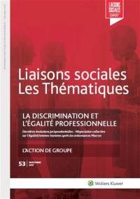 Liaisons sociales. Les thématiques, n° 53. La discrimination et l'égalité professionnelle : dernières évolutions jurisprudentielles, négociation collective sur l'égalité femmes-hommes après les ordonnances Macron