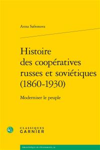 Histoire des coopératives russes et soviétiques (1860-1930) : moderniser le peuple