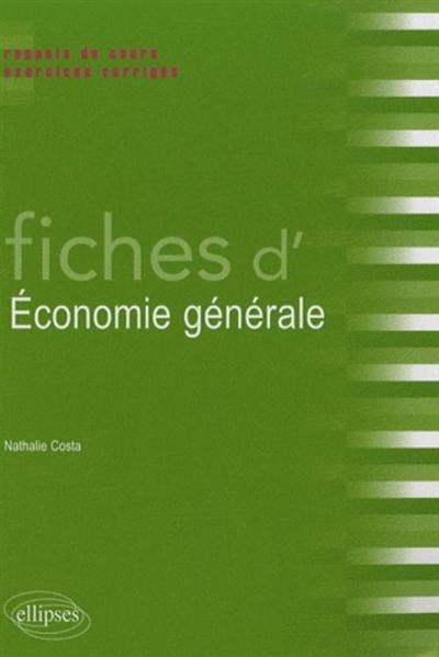 Fiches d'économie générale : rappels de cours et exercices corrigés