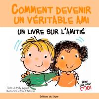 Comment devenir un véritable ami : un livre sur l'amitié