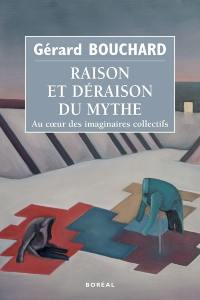 Raison et déraison du mythe : au coeur des imaginaires collectifs