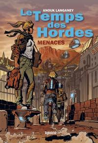 Le temps des hordes. Vol. 1. Menaces