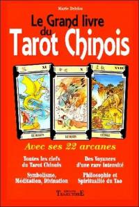 Le grand livre du tarot chinois : avec ses 22 arcanes