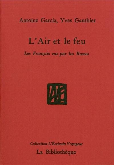 L'air et le feu : les Français vus par les Russes