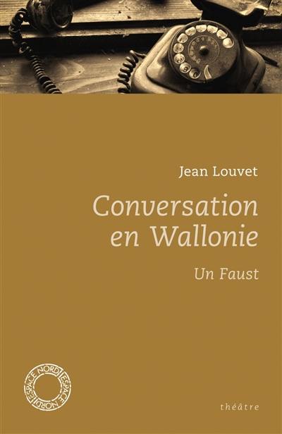 Conversation en Wallonie. Un Faust : théâtre