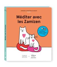 Apprendre les émotions en s'amusant. Vol. 1. Méditer avec les Zamizen : Voltaire et les Zamizen