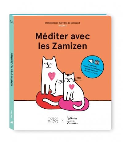 Apprendre les émotions en s'amusant. Vol. 1. Méditer avec les Zamizen : Voltaire et les Zamizen