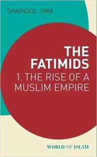 The Fatimids Vol 1 The Rise of a Muslim Empire