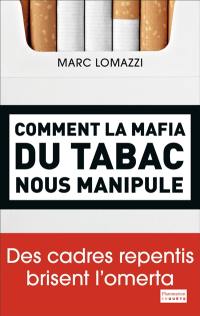 Comment la mafia du tabac nous manipule : des cadres repentis brisent l'omerta