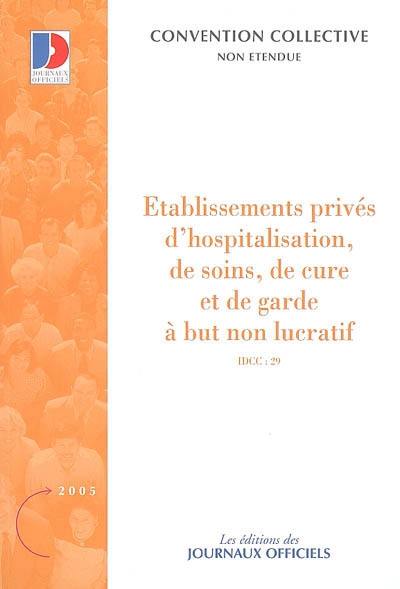 Etablissements privés d'hospitalisation, de soins, de cure et de garde à but non lucratif, IDCC 29 : convention collective nationale du 31 octobre 1951