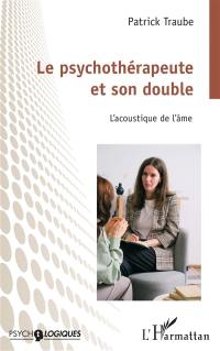 La psychothérapeute et son double : l'acoustique de l'âme