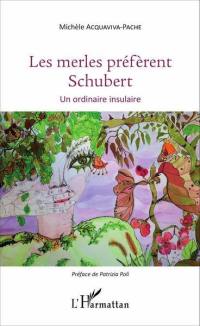 Les merles préfèrent Schubert : un ordinaire insulaire