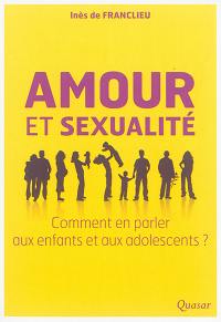 Amour et sexualité : comment en parler aux enfants et aux adolescents ?