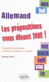 Aus, bei, mit, nach, seit, von, zu... : les prépositions vous disent tout ! : comprendre les prépositions et améliorer son allemand en s'amusant