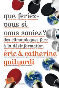 Que feriez-vous si vous saviez ? : des climatologues face à la désinformation