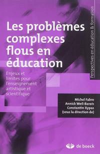 Les problèmes complexes flous en éducation : enjeux et limites pour l'enseignement artistique et scientifique