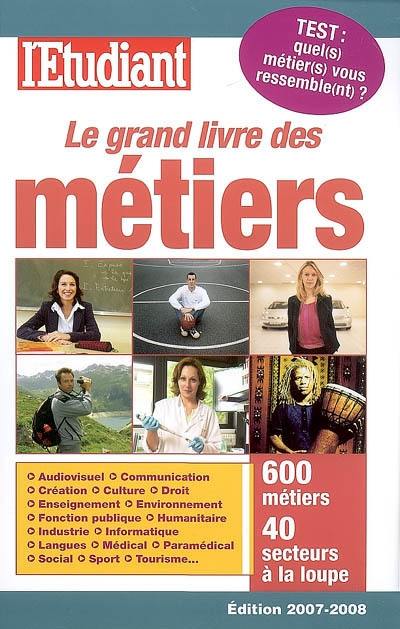 Le grand livre des métiers : 600 métiers, 40 secteurs à la loupe