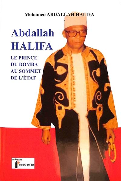 Abdallah Halifa : le prince du Domba au sommet de l'Etat : biographie d'un homme politique