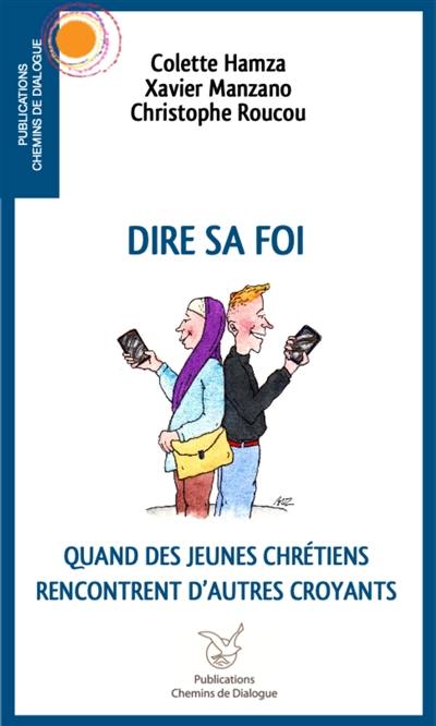 Dire sa foi : quand des jeunes chrétiens rencontrent d'autres croyants