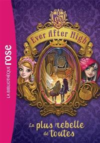 Ever after high. Vol. 2. La plus rebelle de toutes