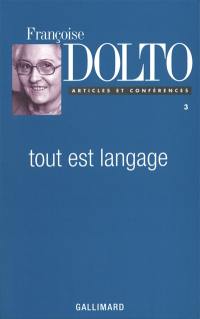 Articles et conférences. Vol. 3. Tout est langage