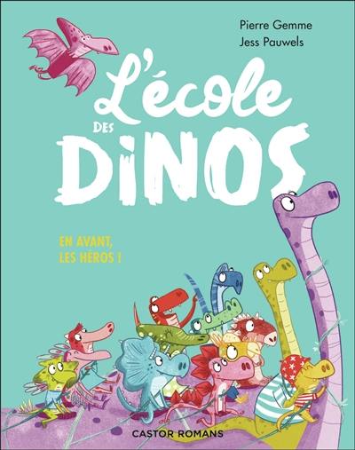 L'école des dinos. En avant, les héros !