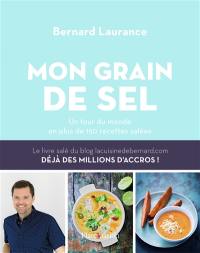 Mon grain de sel : un tour du monde en plus de 150 recettes salées