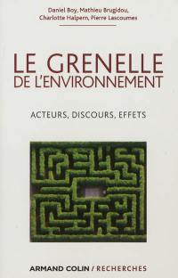 Le Grenelle de l'environnement : acteurs, discours, effets