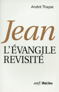 Jean : l'Evangile revisité