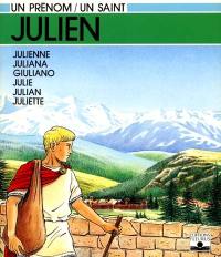 Julien : Julienne, Juliana, Giuliano, Julie, Julian, Juliette