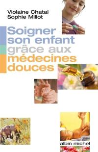 Soigner son enfant grâce aux médecines douces