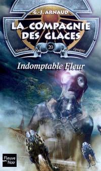 La compagnie des glaces : nouvelle époque. Vol. 20. Indomptable fleur