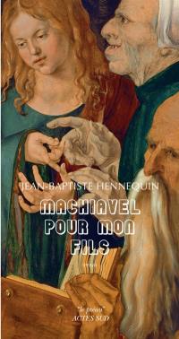 Machiavel pour mon fils : essai