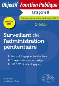 Surveillant de l'administration pénitentiaire : catégorie B : réforme 2023