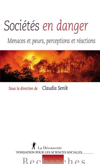 Sociétés en danger : menaces et peurs, perceptions et réactions