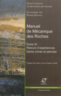 Manuel de mécanique des roches. Vol. 3. Génie minier et pétrolier : retours d'expérience, exploitation des mines, du pétrole, du sel, stockage soutterrain