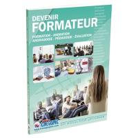 Devenir formateur : formation, animation, andragogie, pédagogie, évaluation