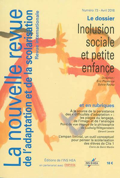 Nouvelle revue de l'adaptation et de la scolarisation (La), n° 73. Inclusion sociale et petite enfance Nouvelle revue de l'adaptation et de la scolarisation (La), n° 73. Inclusion sociale et petite enfance
