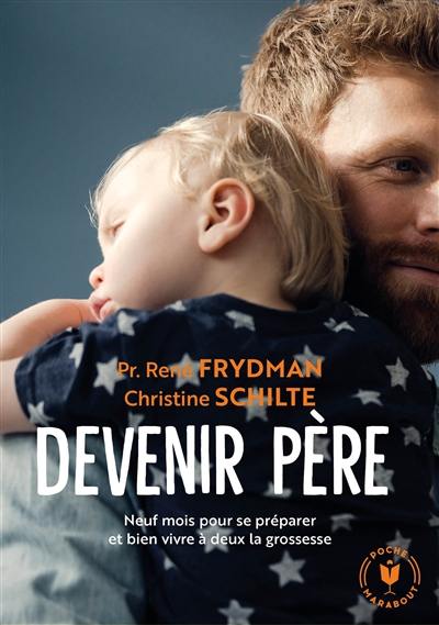 Devenir père : neuf mois pour se préparer et bien vivre à deux la grossesse