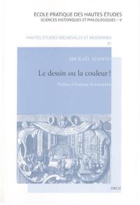 Le dessin ou la couleur ? : une exposition de peinture sous le règne de Louis XIV