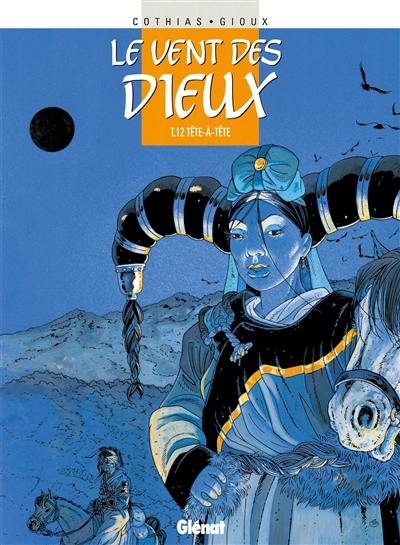 Le vent des dieux. Vol. 12. Tête-à-tête