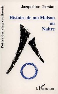 Histoire de ma maison ou Naître