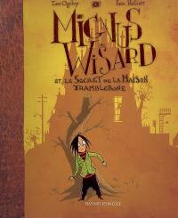 Mignus Wisard. Vol. 1. Mignus Wisard et le secret de la maison Tramblebone