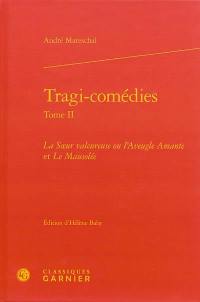 Tragi-comédies. Vol. 2. La soeur valeureuse ou L'aveugle amante. Le mausolée