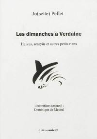 Les dimanches à Verdaine : haikus, senryûs et autres petits riens