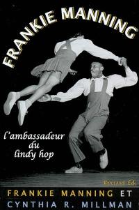 Frankie Manning : l'ambassadeur du lindy hop