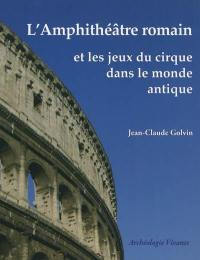 L'amphithéâtre romain et les jeux du cirque dans le monde antique