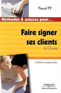 Faire signer ses clients : le closing